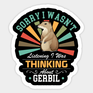 Gerbil lovers Sorry I Wasn't Listening I Was Thinking About Gerbil Sticker